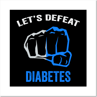 Let's defeat diabetes - diabetes awareness month - diabetes warrior gift Posters and Art